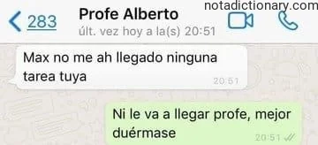 Screenshot of a WhatsApp chat showing a student's incorrect Spanish sentence 'Max no me ah llegado ninguna tarea tuya' and teacher's reply 'Ni le va a llegar prof, mejor duérmase', representing the verb 'llegar' in past tense with irregular form 'ah' instead of 'ha' and the reflexive pronoun usage in 'duérmase'