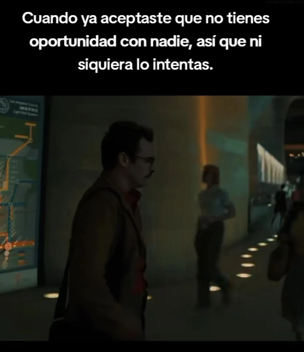 Learn Spanish With Memes: Cuando Ya Aceptaste Que No Tienes Oportunidad